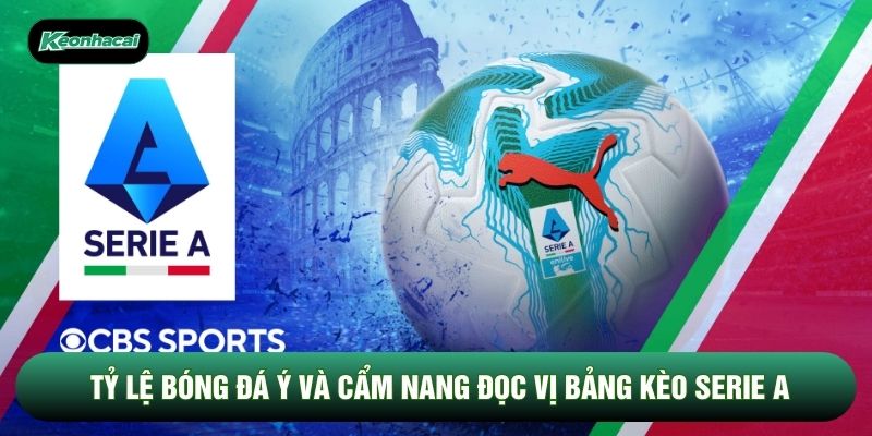Tỷ Lệ Bóng Đá Ý Và Cẩm Nang Đọc Vị Bảng Kèo Serie A