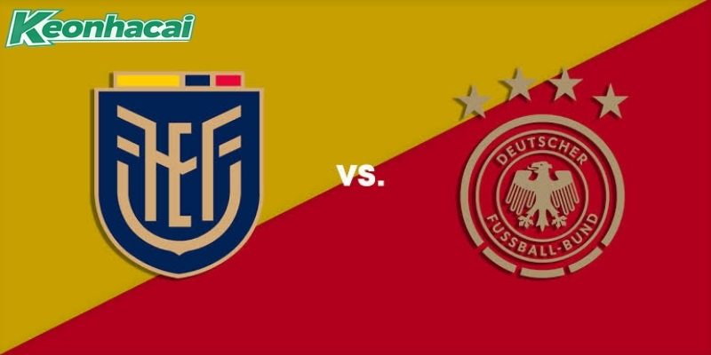 Nhận định Ecuador vs Đức, 3h00 ngày 26/06: Thử thách cực đại