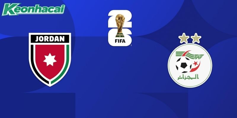 Nhận định Jordan vs Algeria, 10h 23/06: Đi tìm bước ngoặt