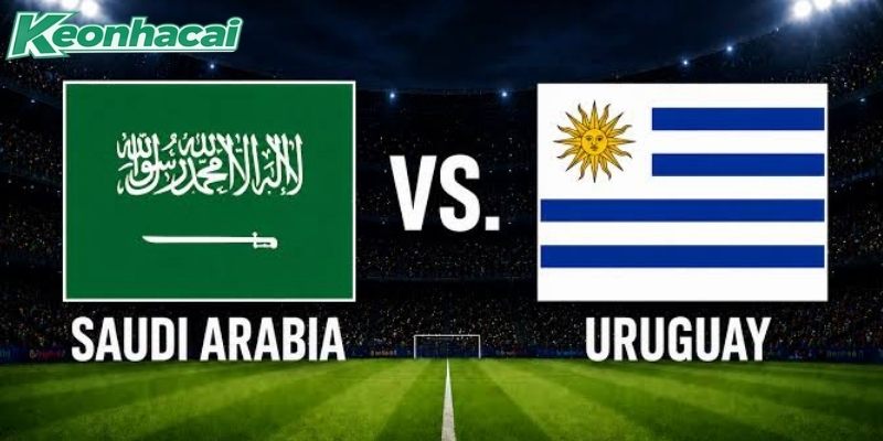 Nhận định Saudi Arabia vs Uruguay, 5h ngày 16/06 - World Cup