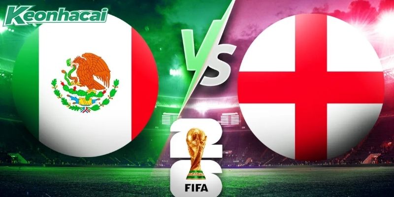 Soi kèo bóng đá Mexico vs Anh 7h 6/7: Thử thách đỉnh cao